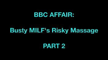 Naughty Cheating Milf Gets A Deep Massage And A Thick Bbc Facial