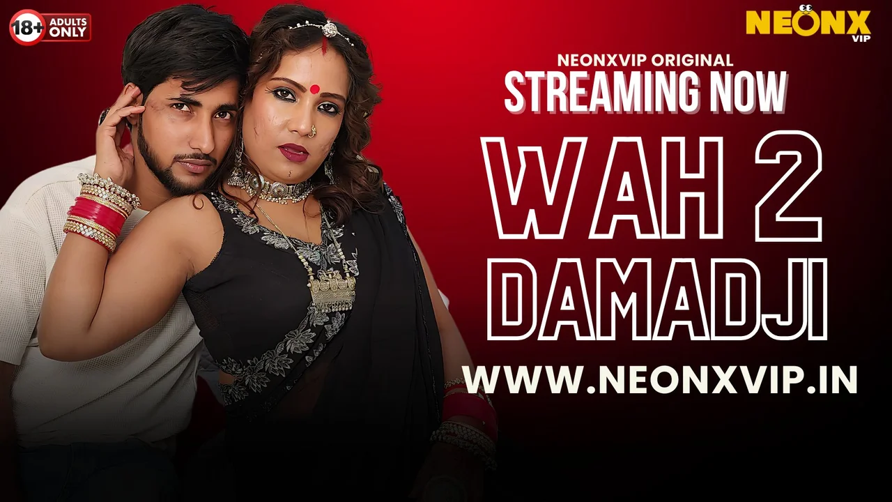 Wah Damad Ji 2 2024: Neonx Vip’s Uncensored Hindi Xxx Erotic Spectacle