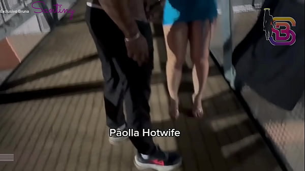 Esposa Safada Exibida Em Público, Levando Pirocada De Um Negro Bem Dotado – Paolla Hotwife