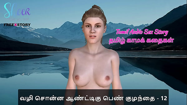Tamil Audio Sex Story – Tamil Kama Kathai – My Hot Night With The Woman Who Guided Me Part 12